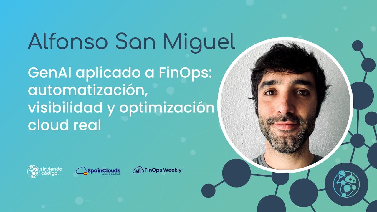Alfonso San Miguel Sánchez - GenAI aplicado a FinOps: automatización, visibilidad y optimización...