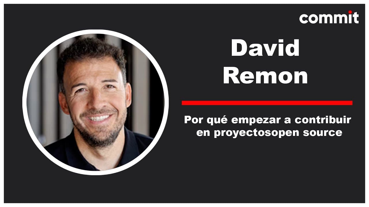 David Remon: Por qué empezar a contribuir en proyectos open source - Commit Conf