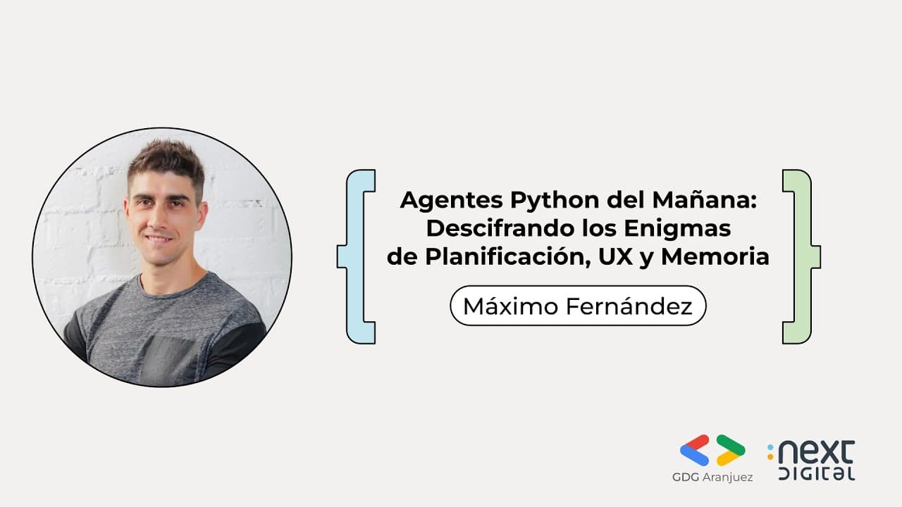Máximo Fernández - Agentes Python del Mañana: Descifrando... - DevFest Aranjuez 25