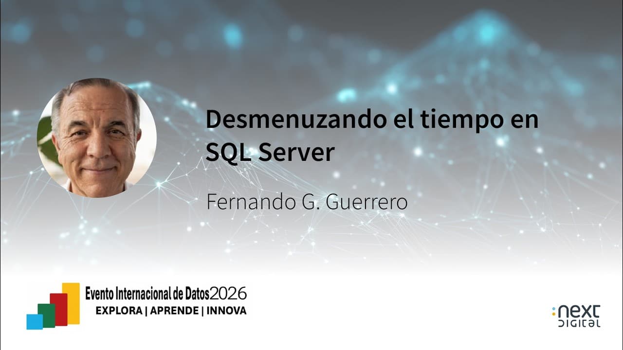 Fernando G. Guerrero - Desmenuzando el tiempo en SQL Server