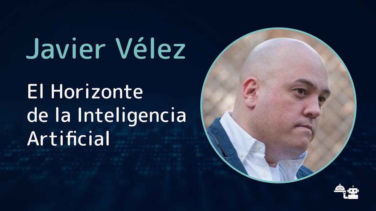 Javier Vélez - El Horizonte de la Inteligencia Artificial