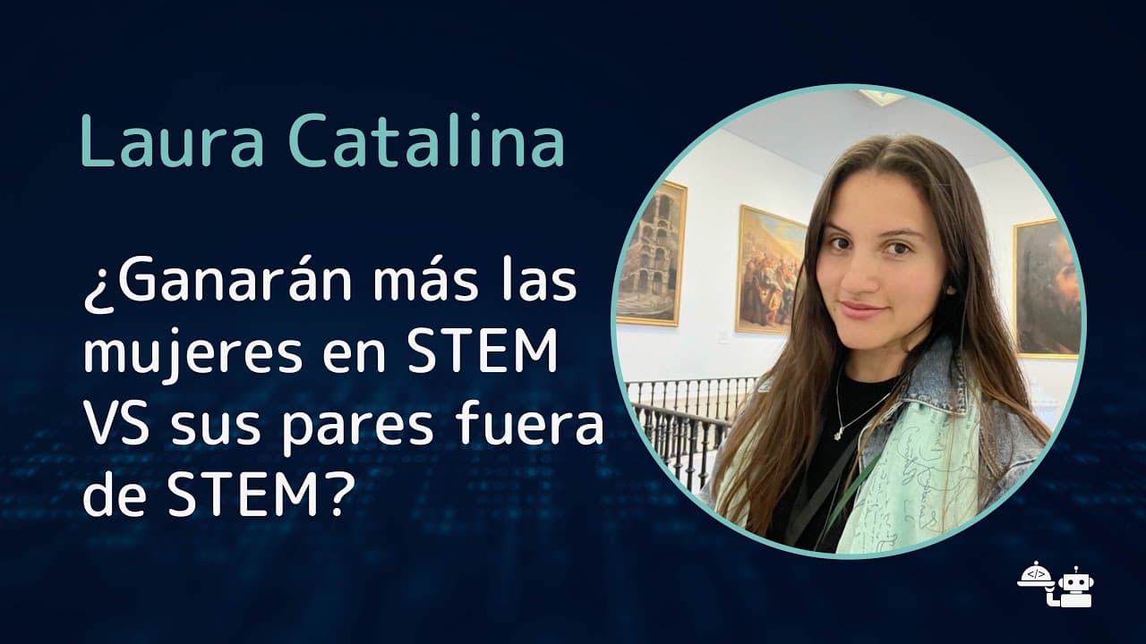 Laura Catalina - ¿Ganarán más las mujeres en STEM VS sus pares fuera de STEM?