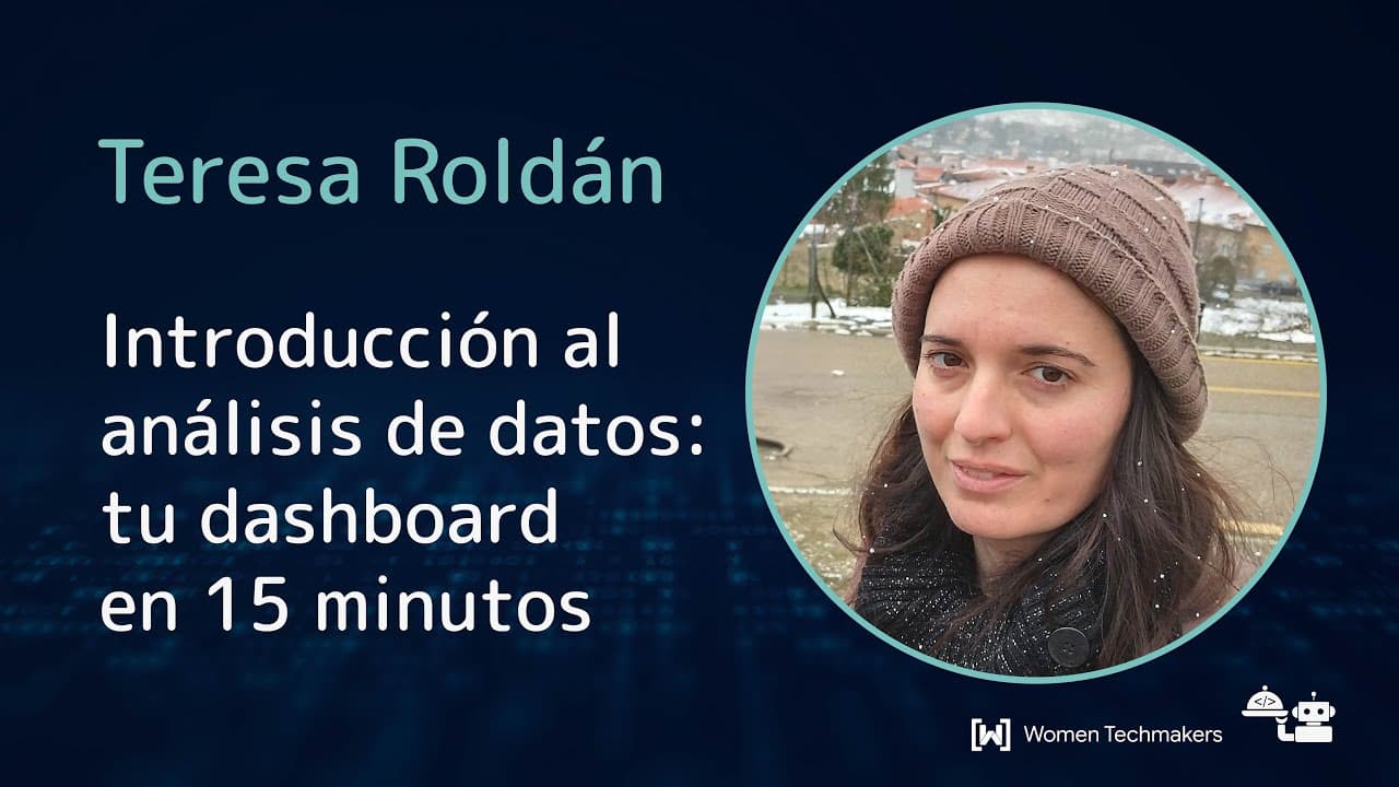 Teresa Roldan - Introducción al análisis de datos: tu dashboard en 15 minutos