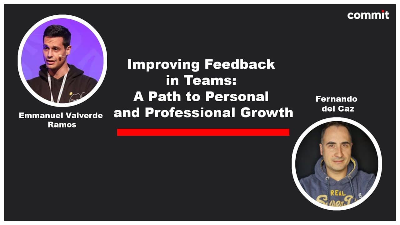 Emmanuel Valverde y Fernando del Caz: Improving Feedback in Teams - Commit Conf