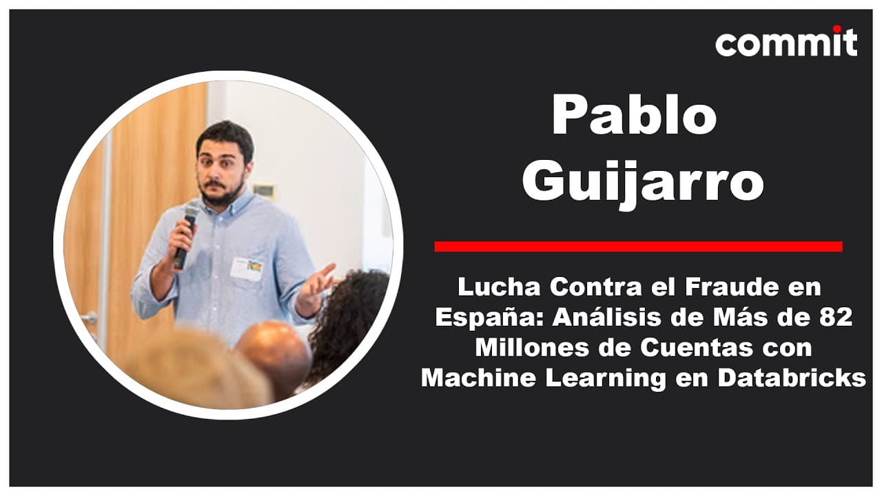 Pablo Guijarro - Lucha contra el fraude: Análisis de más de 82M de cuentas con ML en Databricks