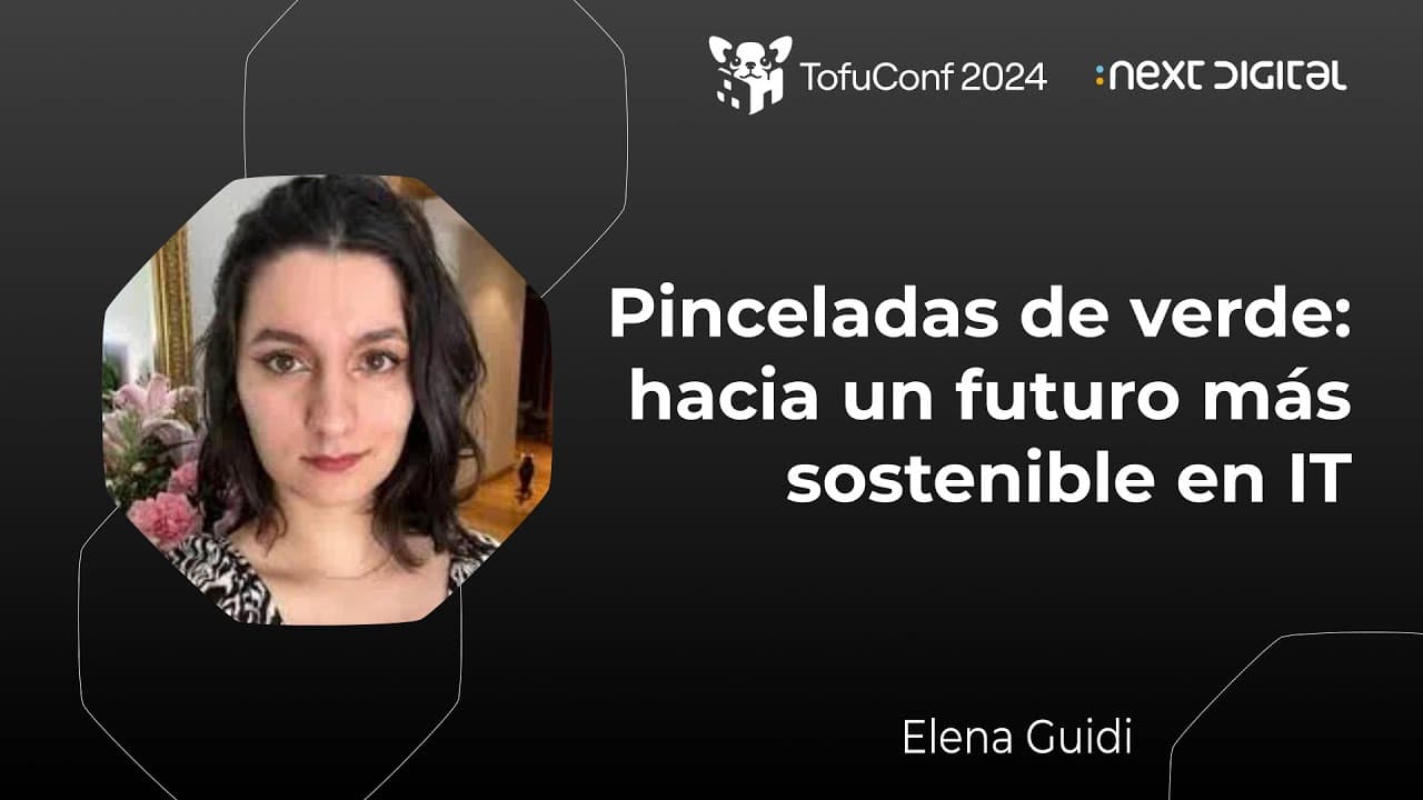 Elena Guidi - Pinceladas de verde: hacia un futuro más sostenible en IT - TofuConf 24