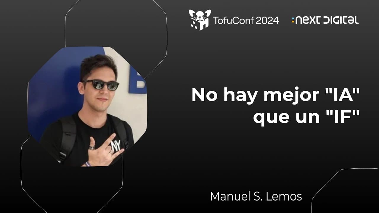 Manuel S. Lemos - No hay mejor "IA" que un "IF" - TofuConf 24