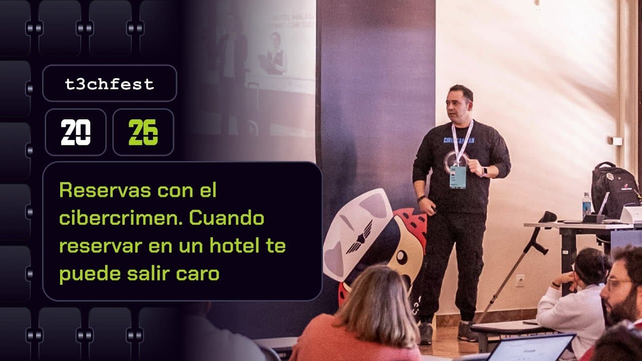 Reservas con el cibercrimen. Cuando reservar en un hotel te puede salir caro - T3chFest 2026