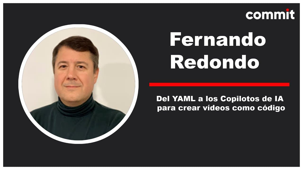 Fernando Redondo - Del YAML a los Copilotos de IA para crear vídeos como código