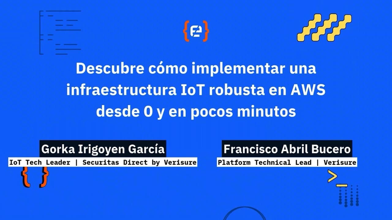 Gorka Irigoyen Garcia y Francisco Abril Bucero: Descubre cómo implementar una infraestructura IoT...