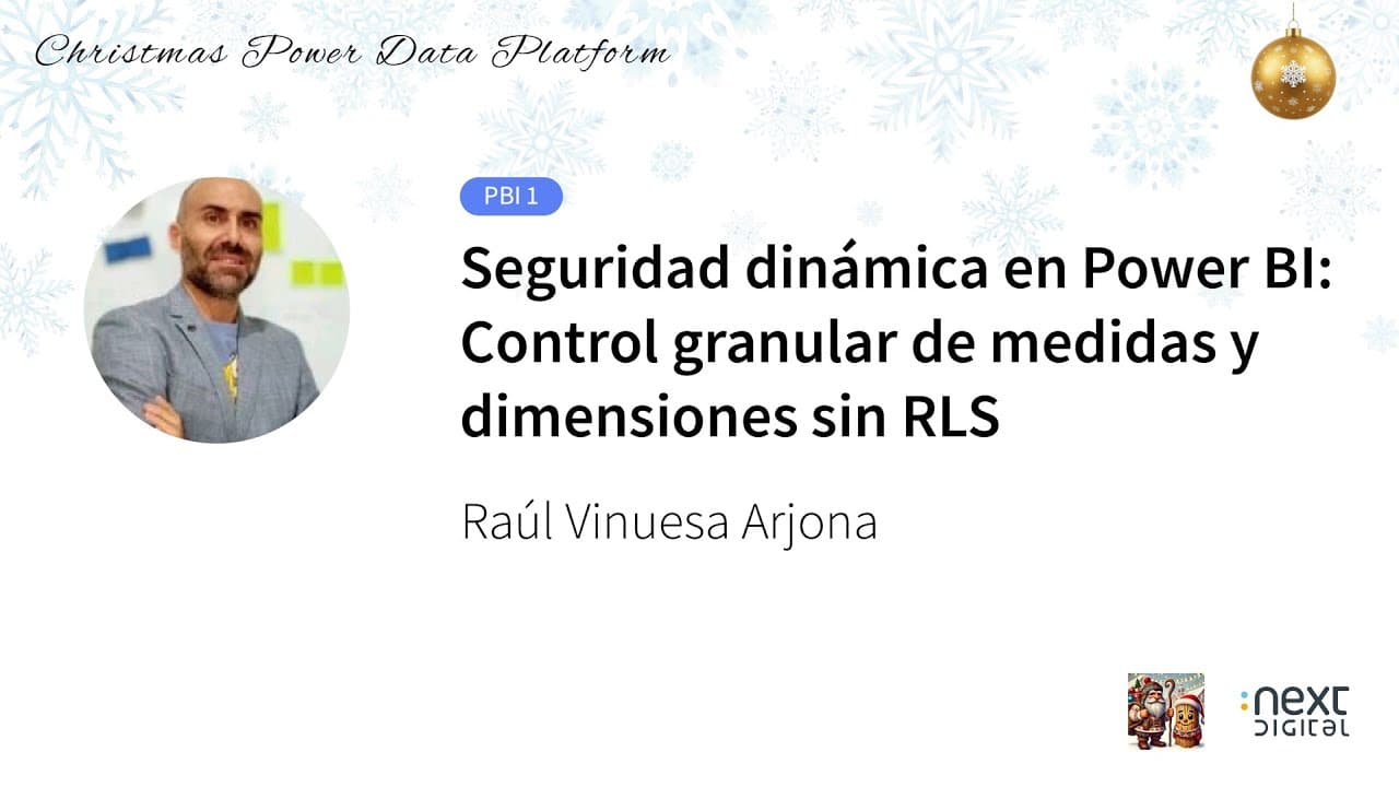 Raúl Vinuesa - Seguridad dinámica en Power BI: Control granular de medidas y dimensiones sin RLS