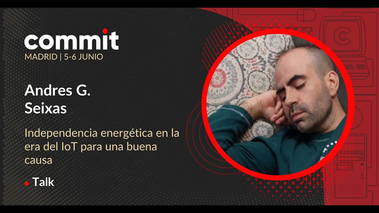 Andrés Seixas - Independencia energética en la era del IoT para una buena causa
