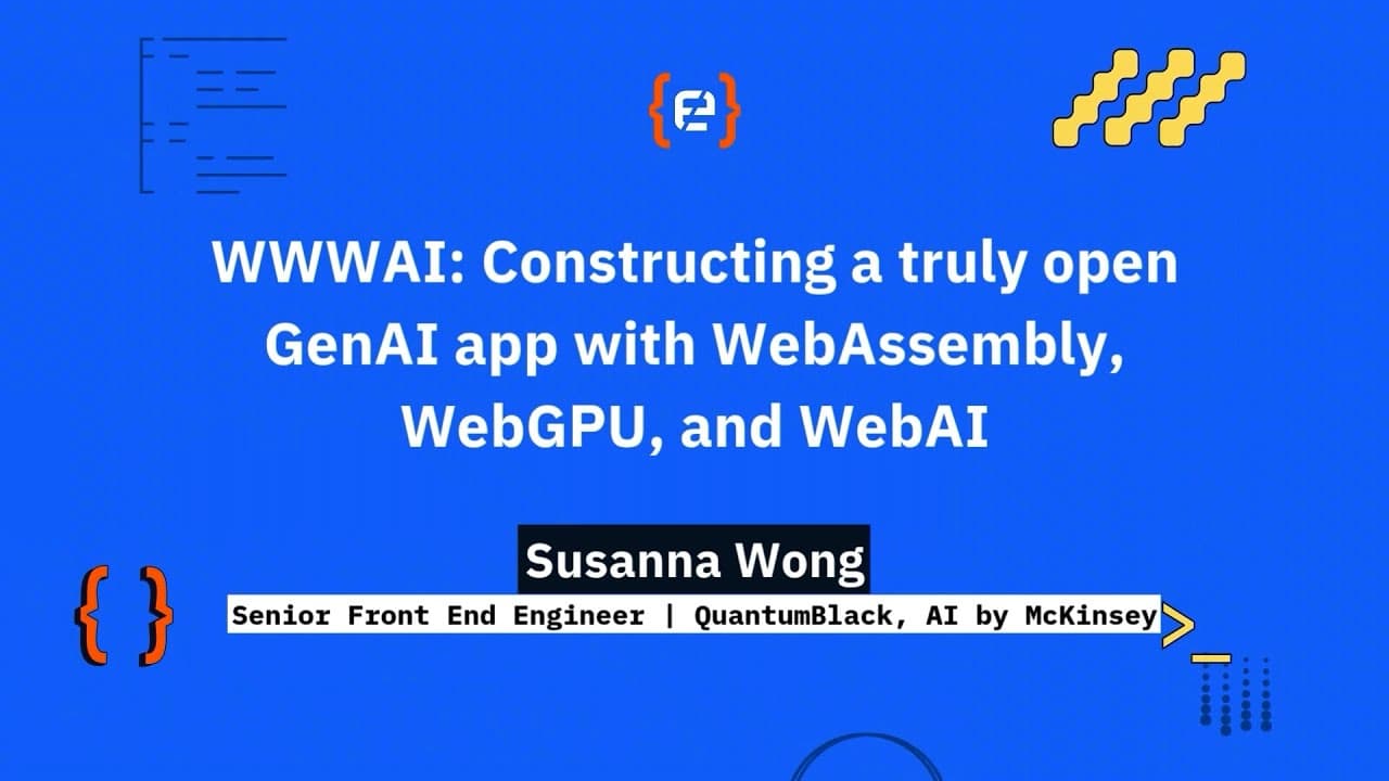Susanna Wong: WWWAI: Constructing a truly open GenAI app with WebAssembly, WebGPU, and WebAI