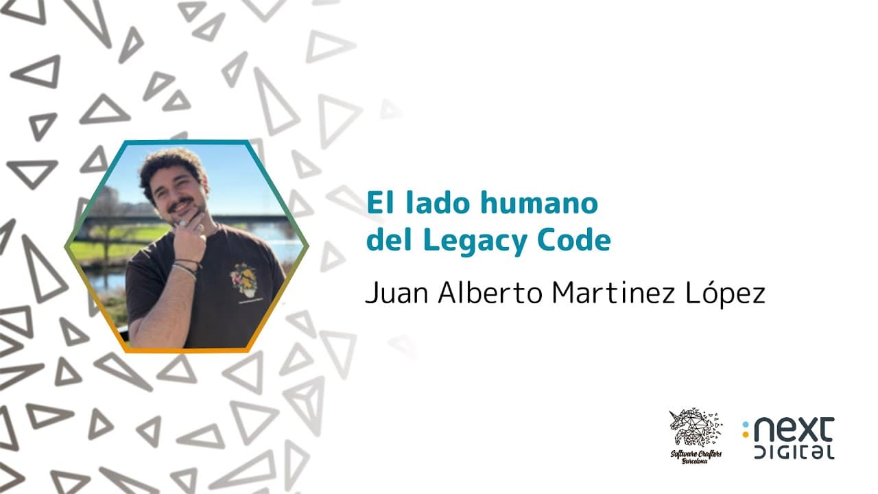 Juan Alberto Martinez López - El lado humano del Legacy Code - SCBCN 25
