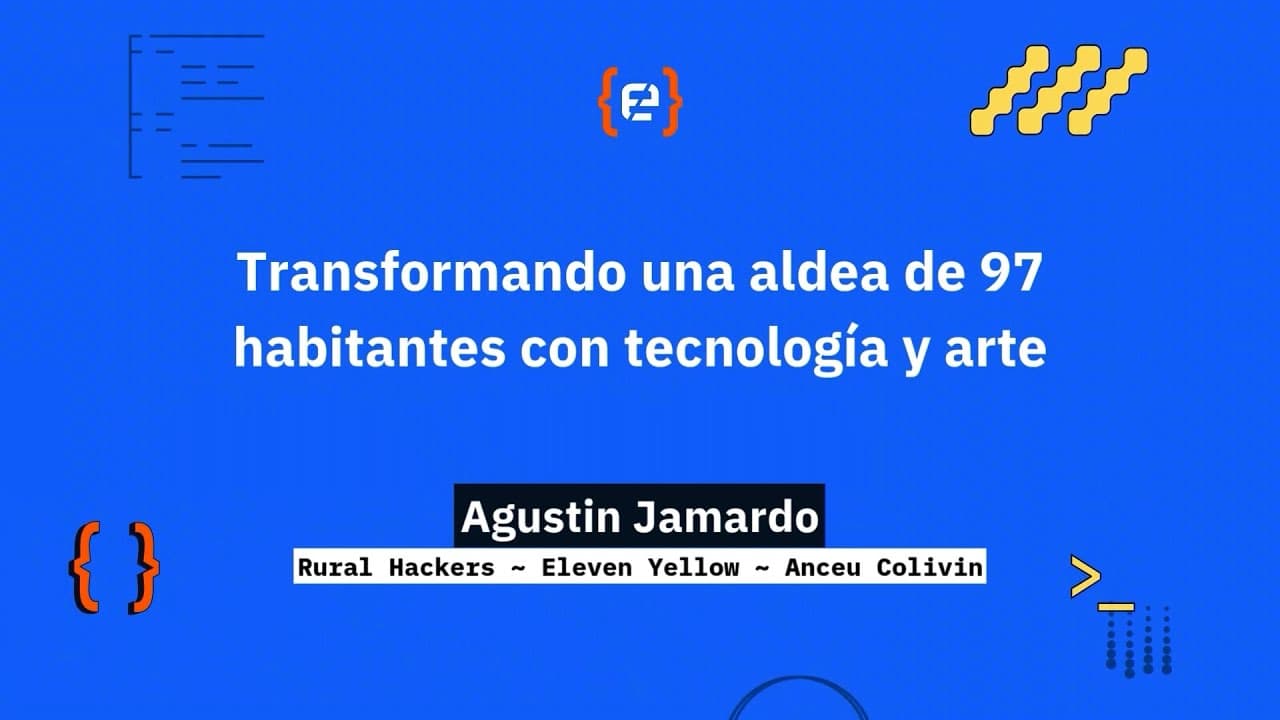 Agustin Jamardo: Transformando una aldea de 97 habitantes con tecnología y arte - Codemotion 25