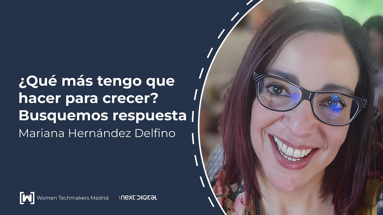 Mariana Hernández - ¿Qué más tengo que hacer para crecer? Busquemos respuesta - WTM Madrid 25