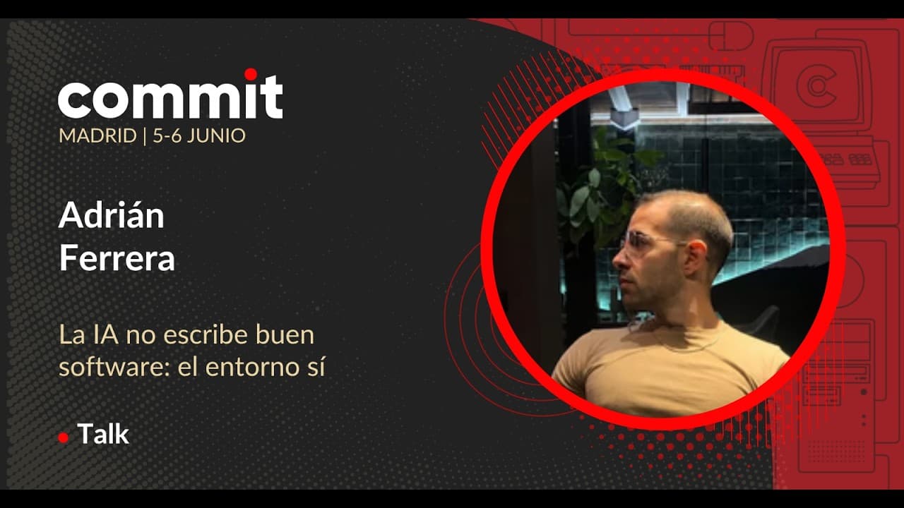 Adrián Ferrera - La IA no escribe buen software: el entorno sí
