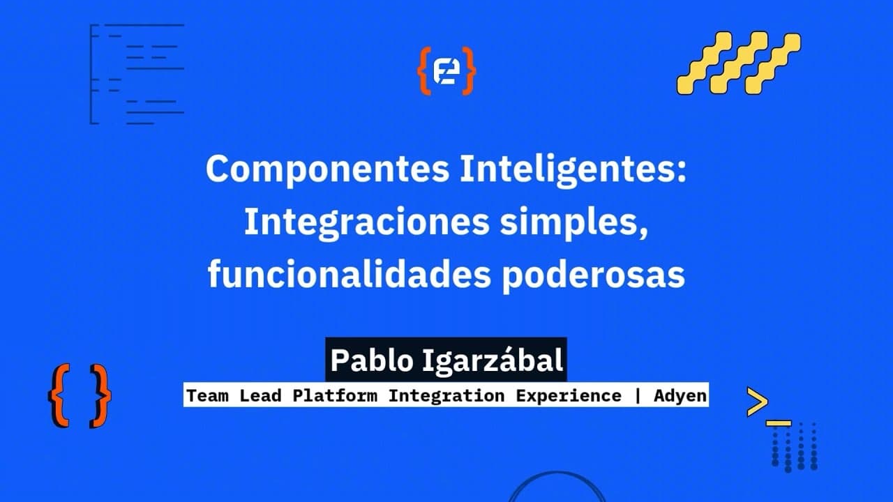 Pablo Igarzabal: Componentes Inteligentes: Integraciones simples, funcionalidades poderosas