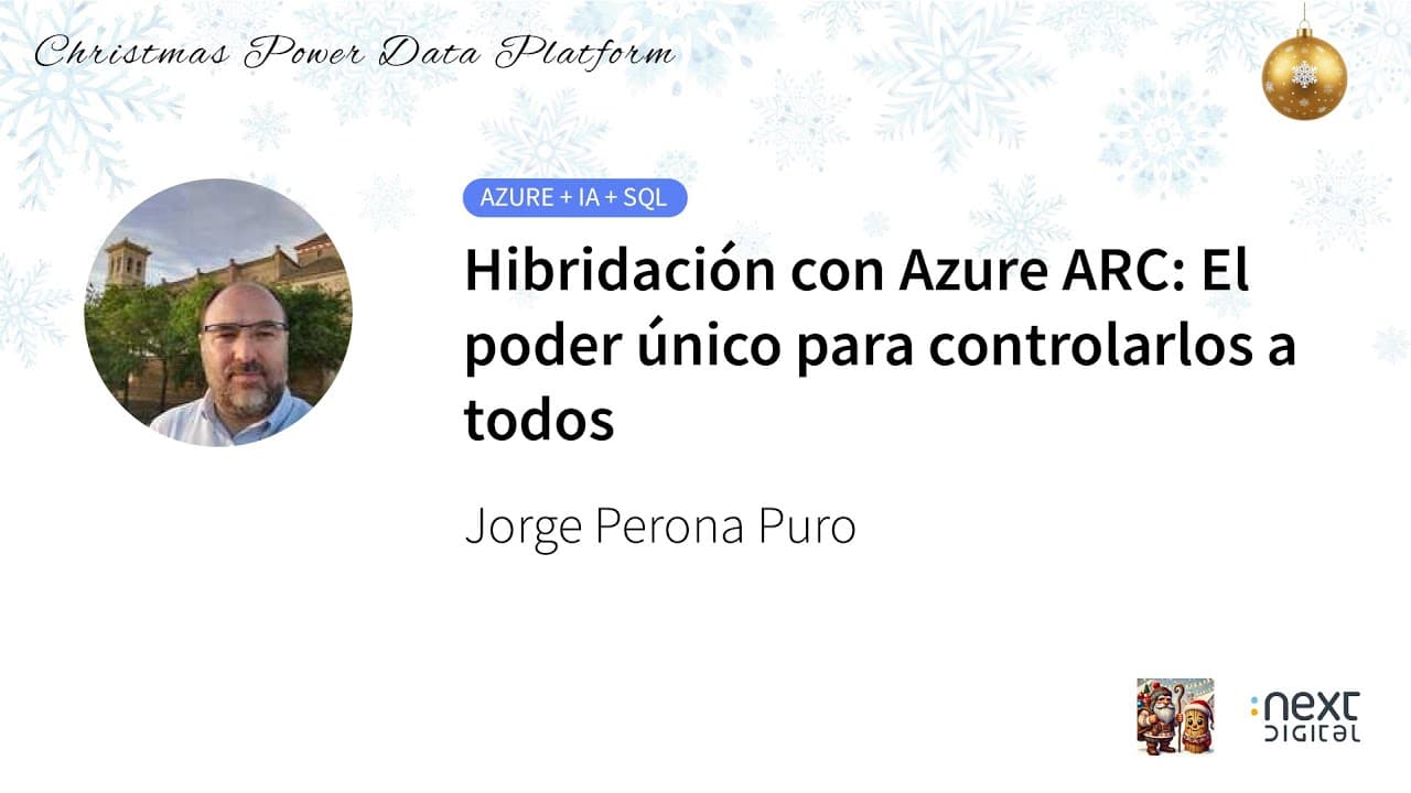 Jorge Perona Puro - Hibridación con Azure ARC: El poder único para controlarlos a todos