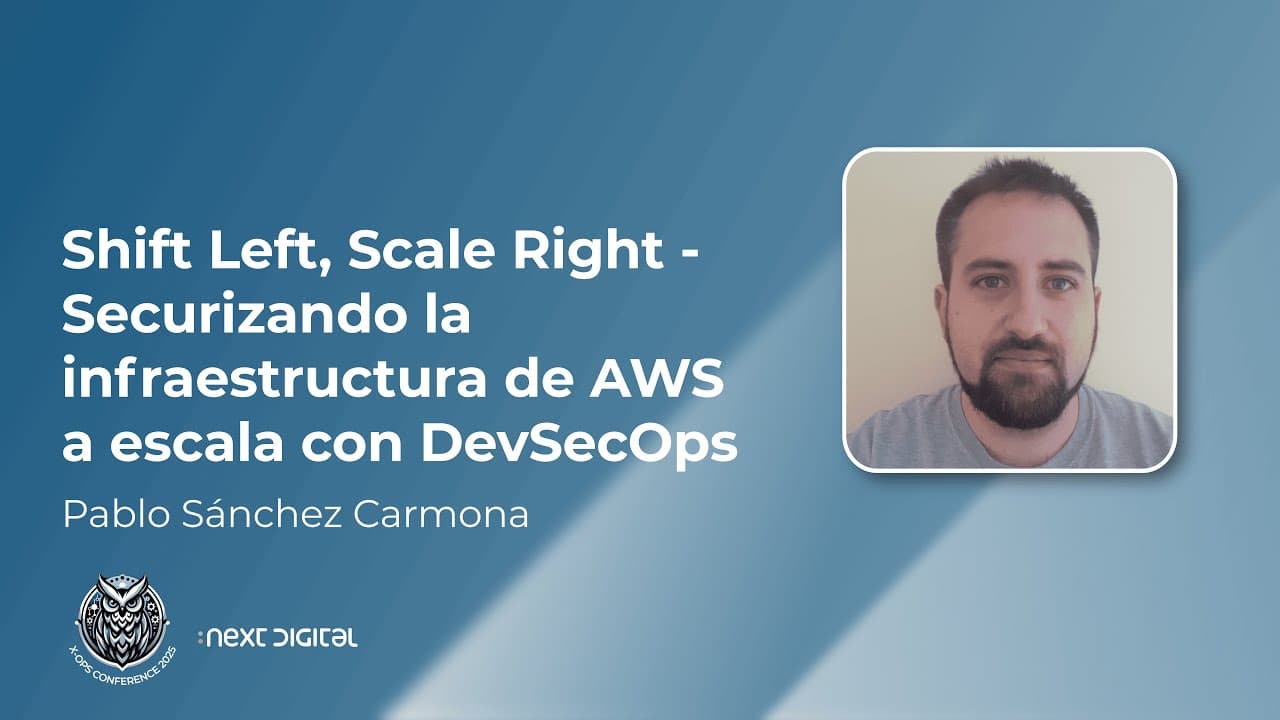 Pablo Sánchez - Shift Left, Scale Right Securizando la infraestructura de AWS a escala con DevSecOps