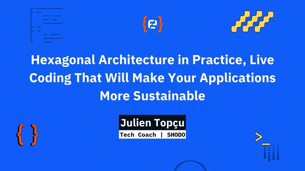 Julien Topçu: Hexagonal Architecture in Practice, Live Coding That Will Make Your Applications