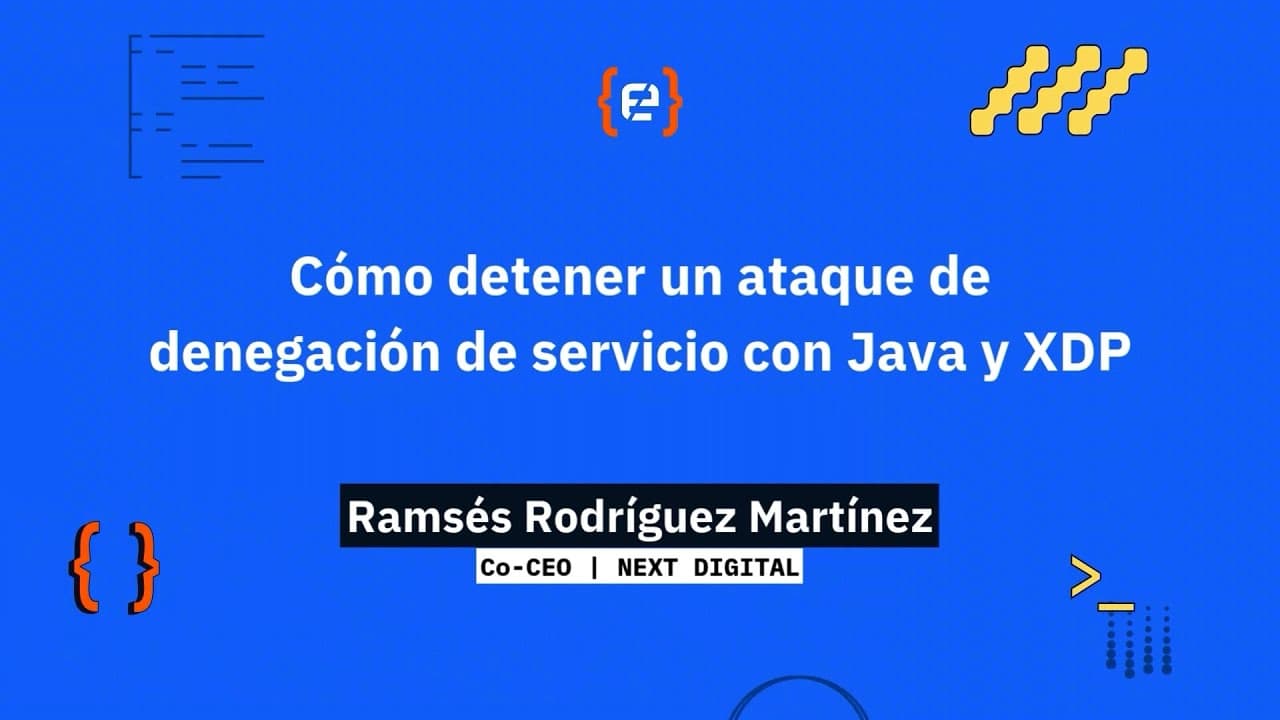 Ramsés Rodríguez Martínez: Cómo detener un ataque de denegación de servicio con Java y XDP
