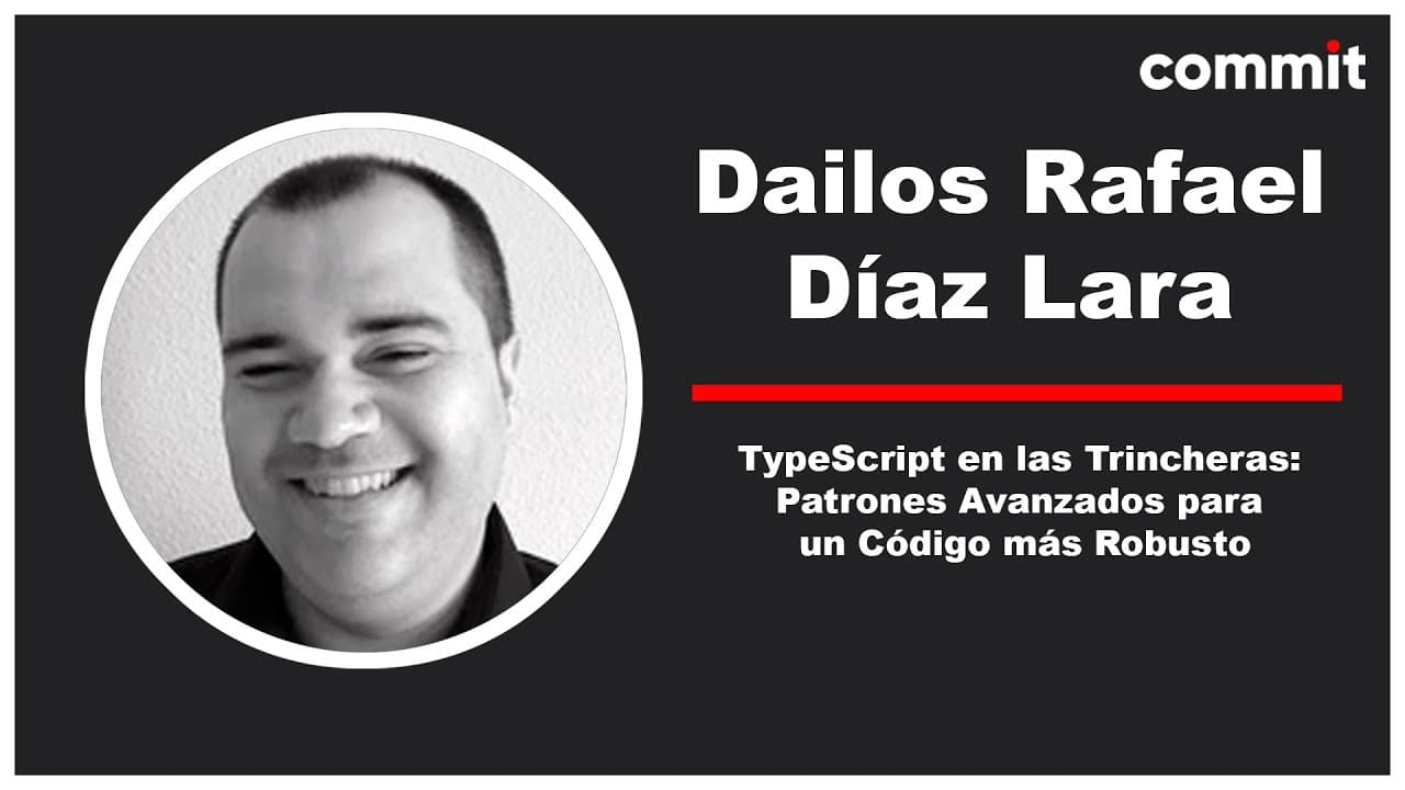 Dailos Rafael Díaz - TypeScript en las Trincheras: Patrones Avanzados para un Código más Robusto