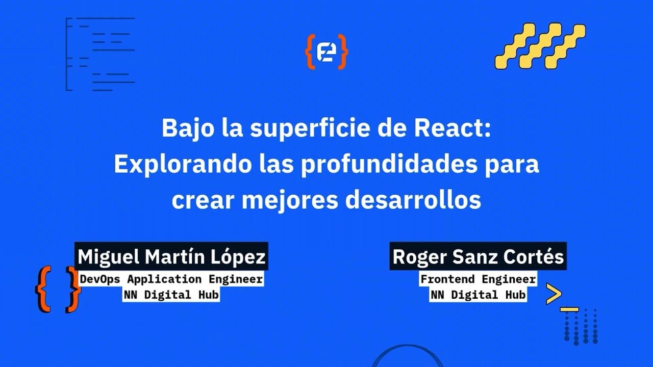 Miguel Martín López y Roger Sanz Cortés: Bajo la superficie de React: Explorando las profundida..