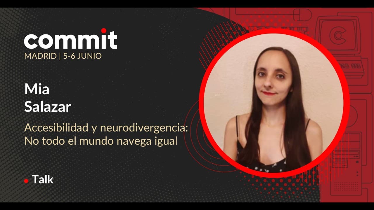 Mía Salazar - Accesibilidad y neurodivergencia: No todo el mundo navega igual