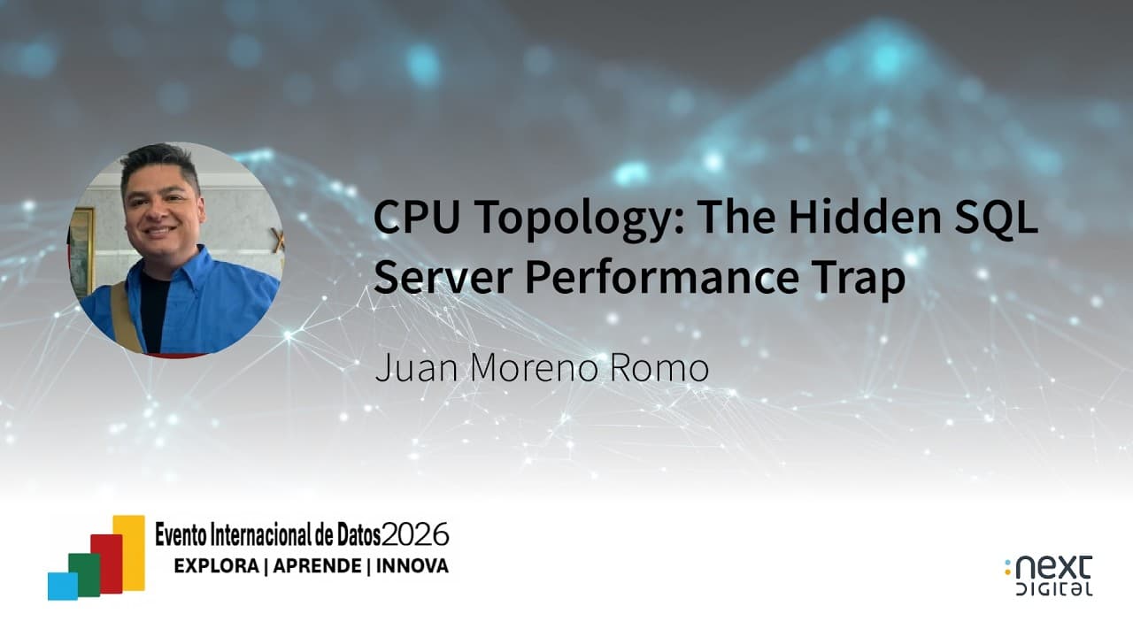 Juan Moreno - CPU Topology: The Hidden SQL Server Performance Trap