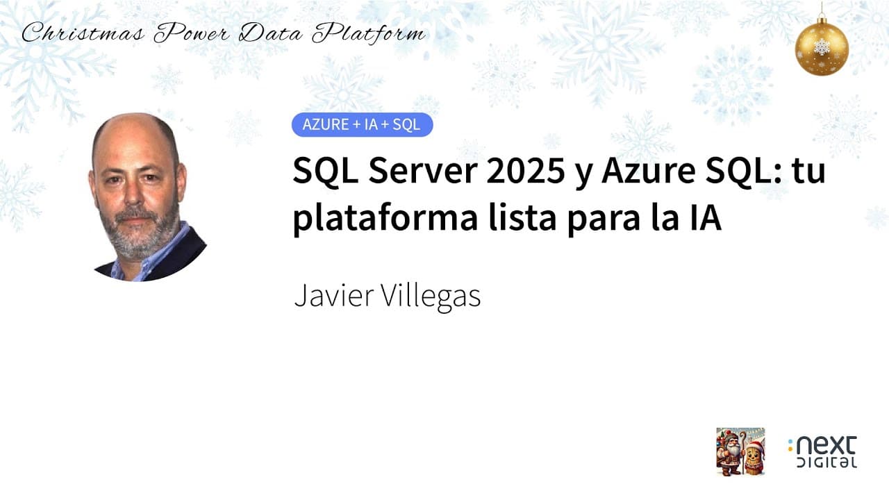 Javier Villegas - SQL Server 2025 y Azure SQL: tu plataforma lista para la IA