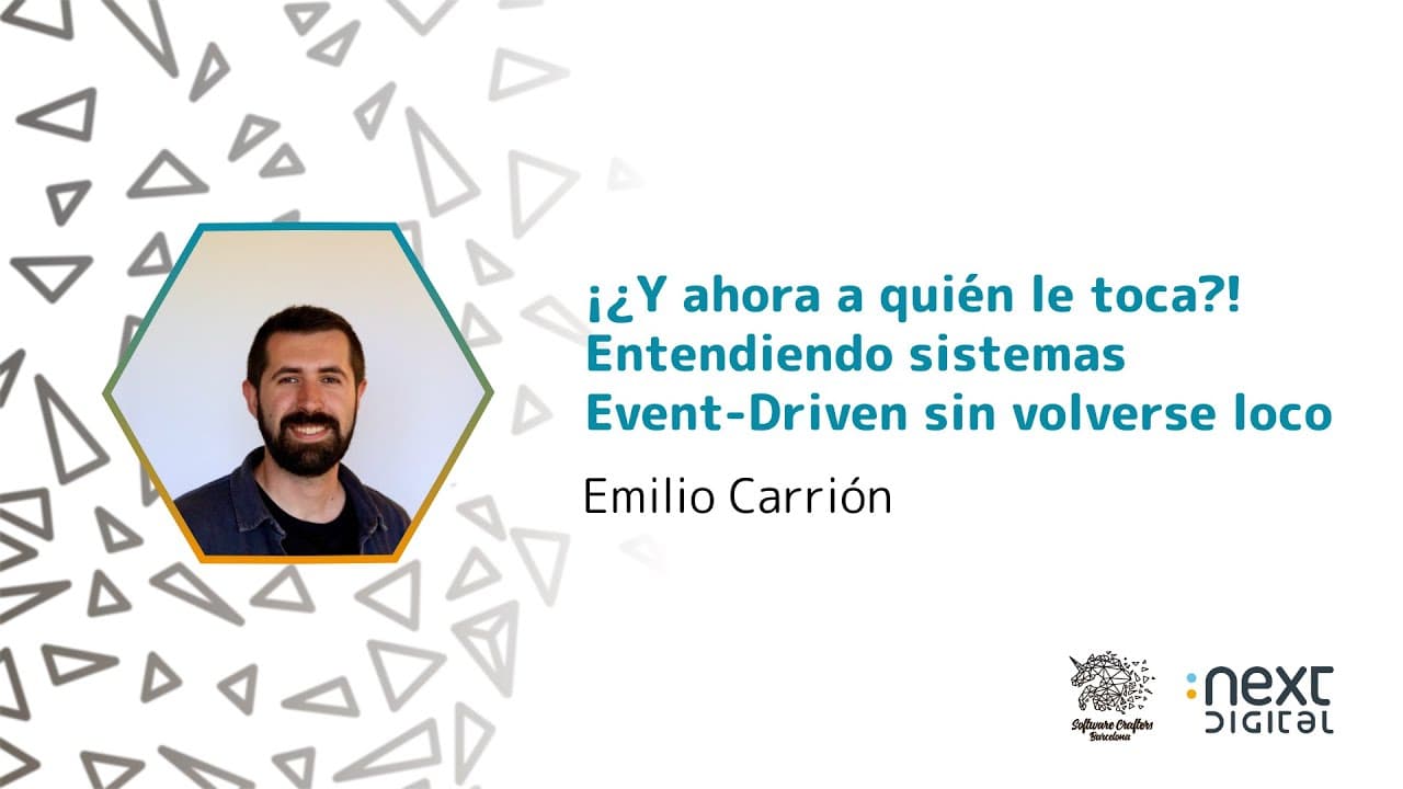Emilio Carrión - ¡¿Y ahora a quién le toca?! Entendiendo sistemas Event-Driven sin volverse loco