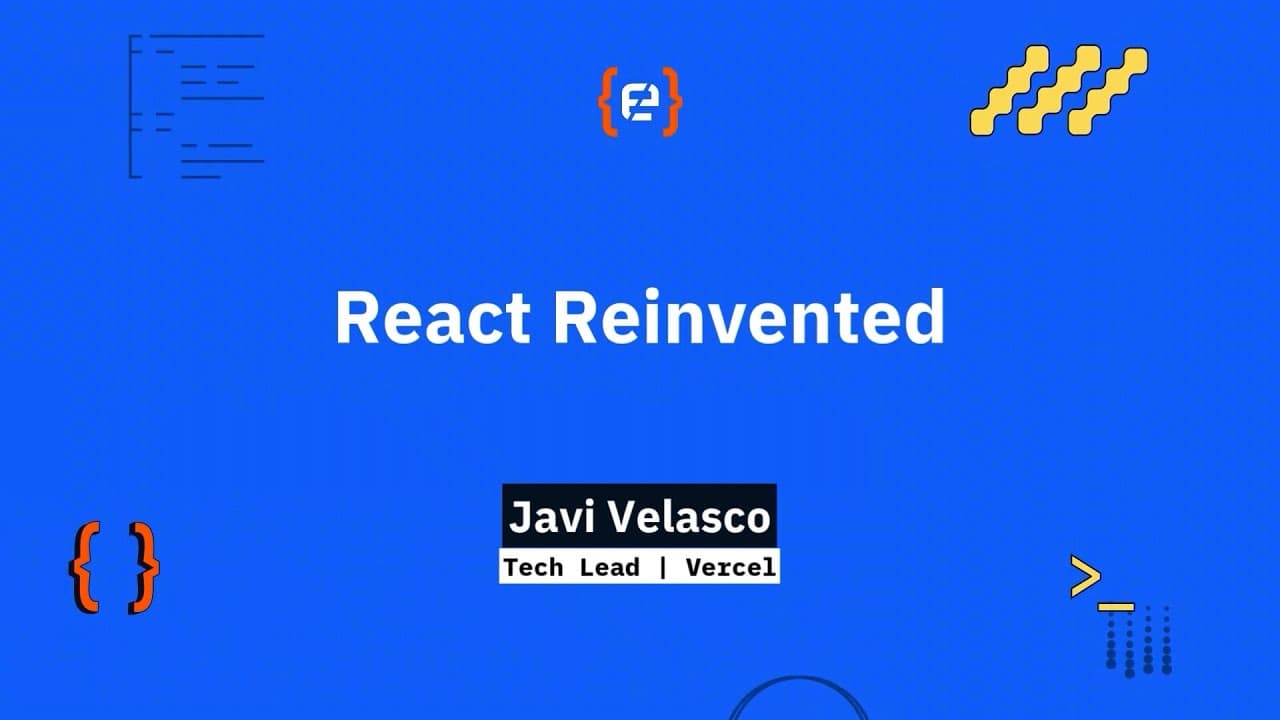 Javi Velasco: React Reinvented - Codemotion 25