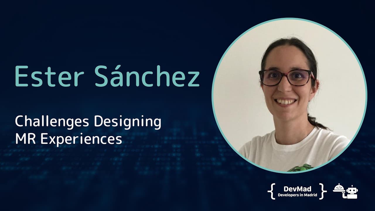 Ester Sánchez - Challenges Designing MR Experiences