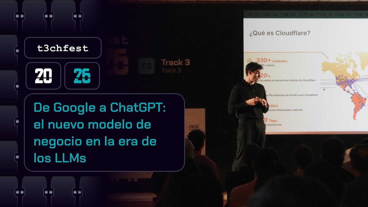 De Google a ChatGPT: el nuevo modelo de negocio en la era de los LLMs - T3chFest 2026