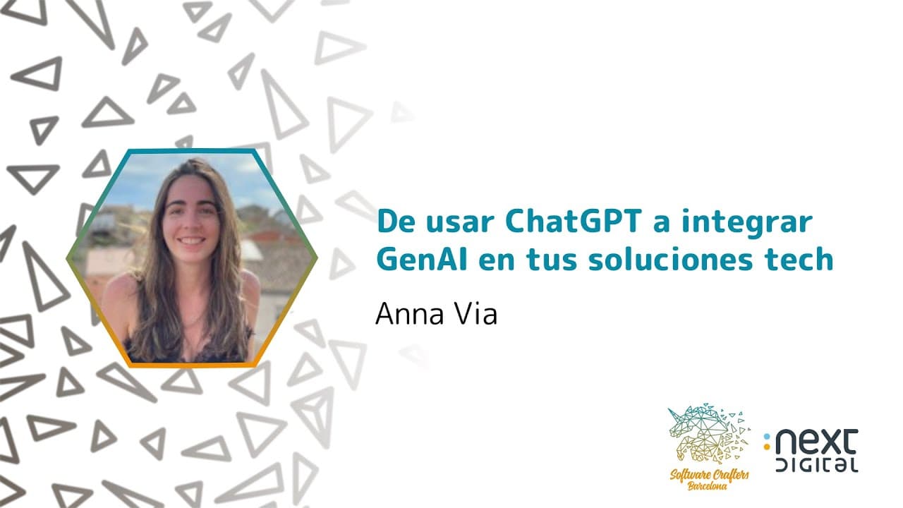 Anna Via - De usar ChatGPT a integrar GenAI en tus soluciones tech - SCBCN 24