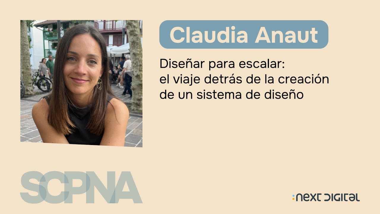 Claudia Anaut - Diseñar para escalar: el viaje detrás de la creación de un sistema de diseño - SCPNA