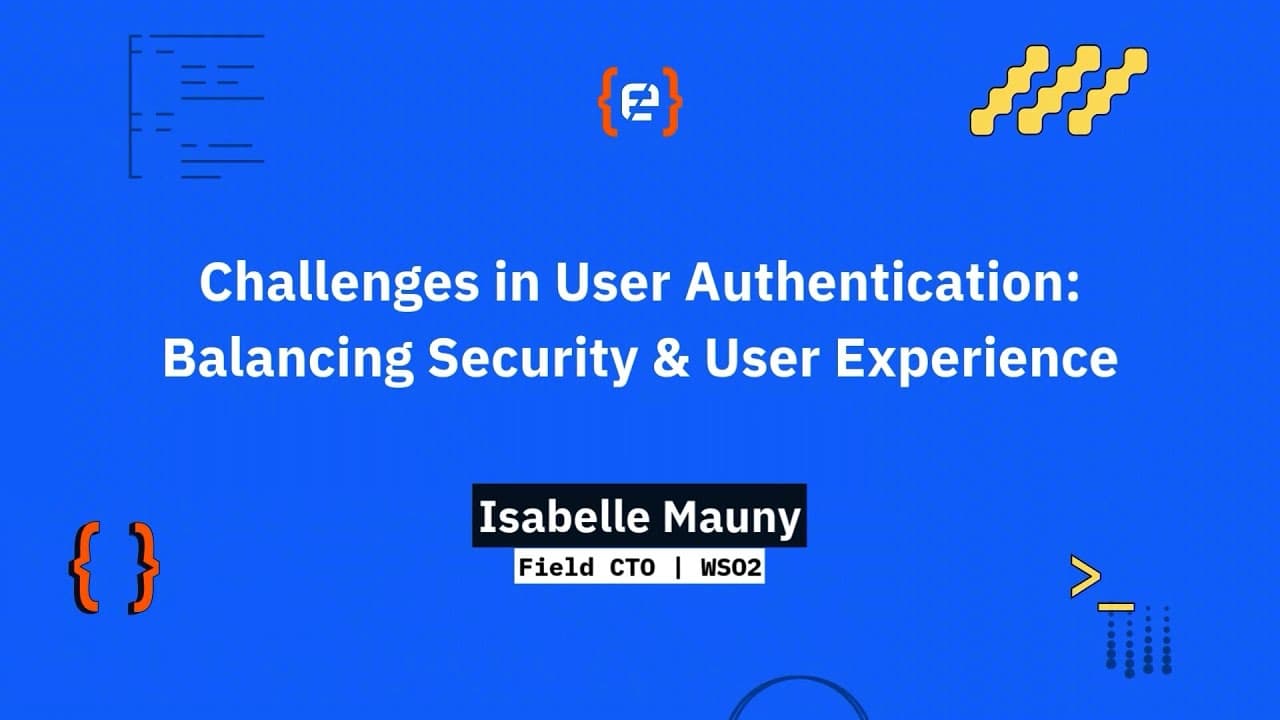 Isabelle Mauny: Challenges in User Authentication: Balancing Security & User Experience