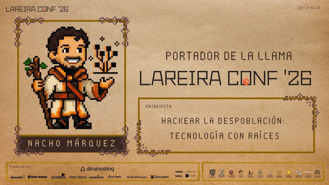 PODCAST - Nacho Márquez - Hackear la despoblación: tecnología con raíces - LareiraConf 26