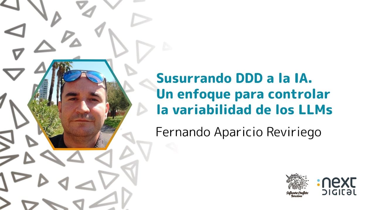 Fernando Aparicio - Susurrando DDD a la IA. Un enfoque para controlar la variabilidad de los LLMs
