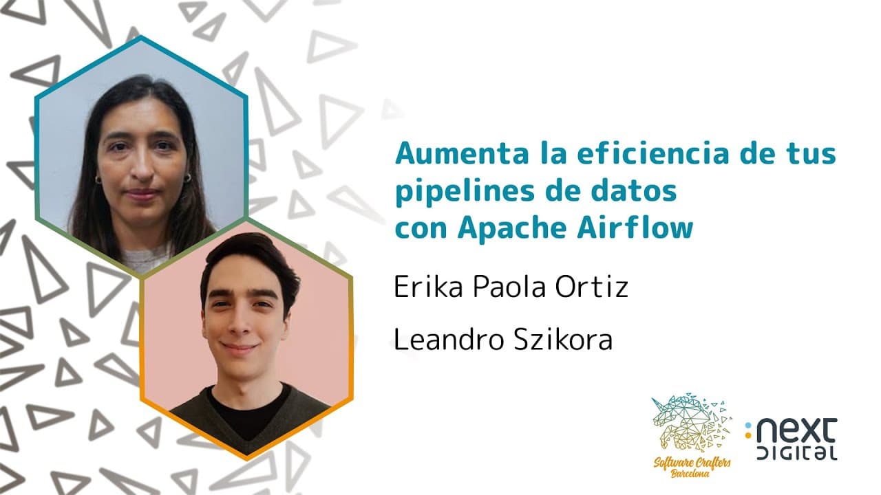 Aumenta la eficiencia de tus pipelines de datos con Apache Airflow - Erika Paola y Leandro Szikora