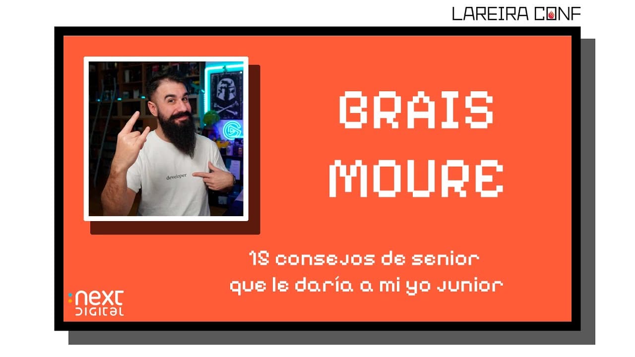Brais Moure - 15 consejos de senior que le daría a mi yo junior - Lareira Conf 25