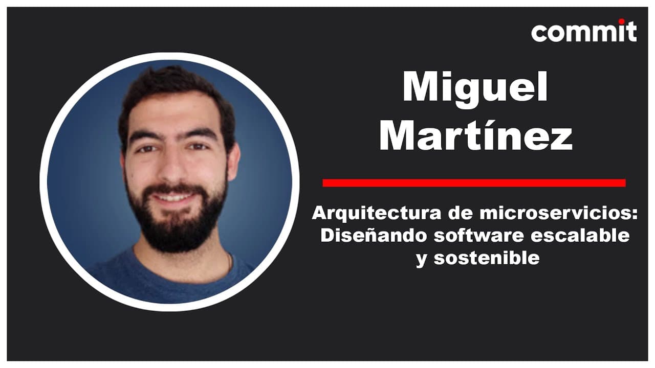 Miguel Martínez Serrano - Arquitectura de microservicios: Diseñando software escalable y sostenible