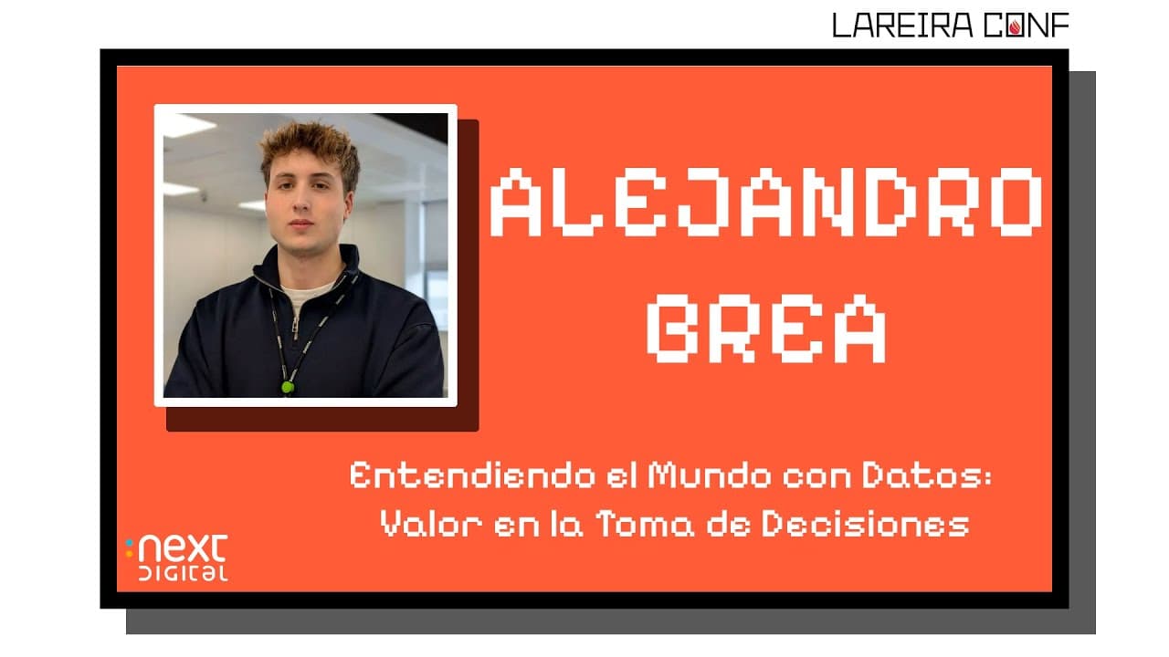 Alejandro Brea - Entendiendo el Mundo con Datos: Valor en la Toma de Decisiones - Lareira Conf 25