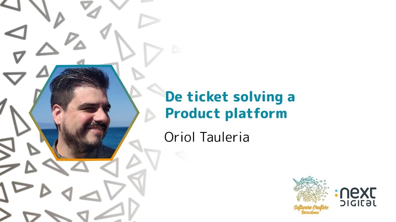 Oriol Tauleria - De ticket solving a Product platform - SCBCN 24
