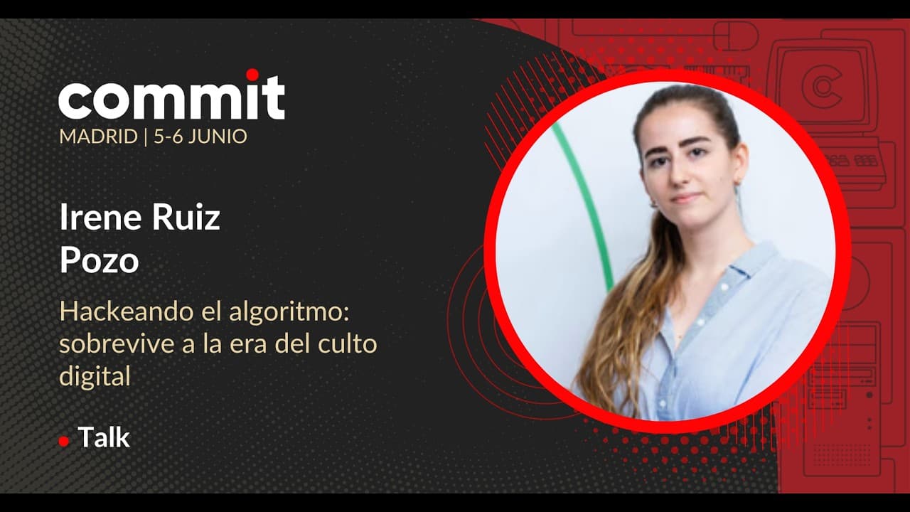 Irene Ruiz Pozo - Hackeando el algoritmo: sobrevive a la era del culto digital