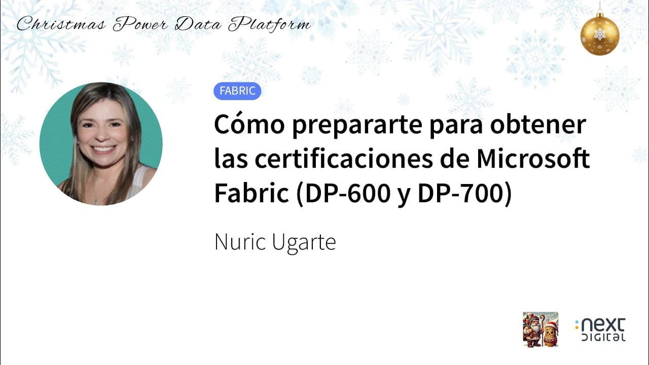 Nuric Ugarte -Cómo prepararte para obtener las certificaciones de Microsoft Fabric (DP-600 y DP-700)