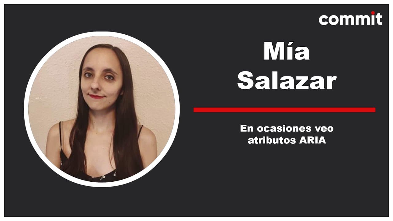 Mía Salazar - En ocasiones veo atributos ARIA - Commit Conf