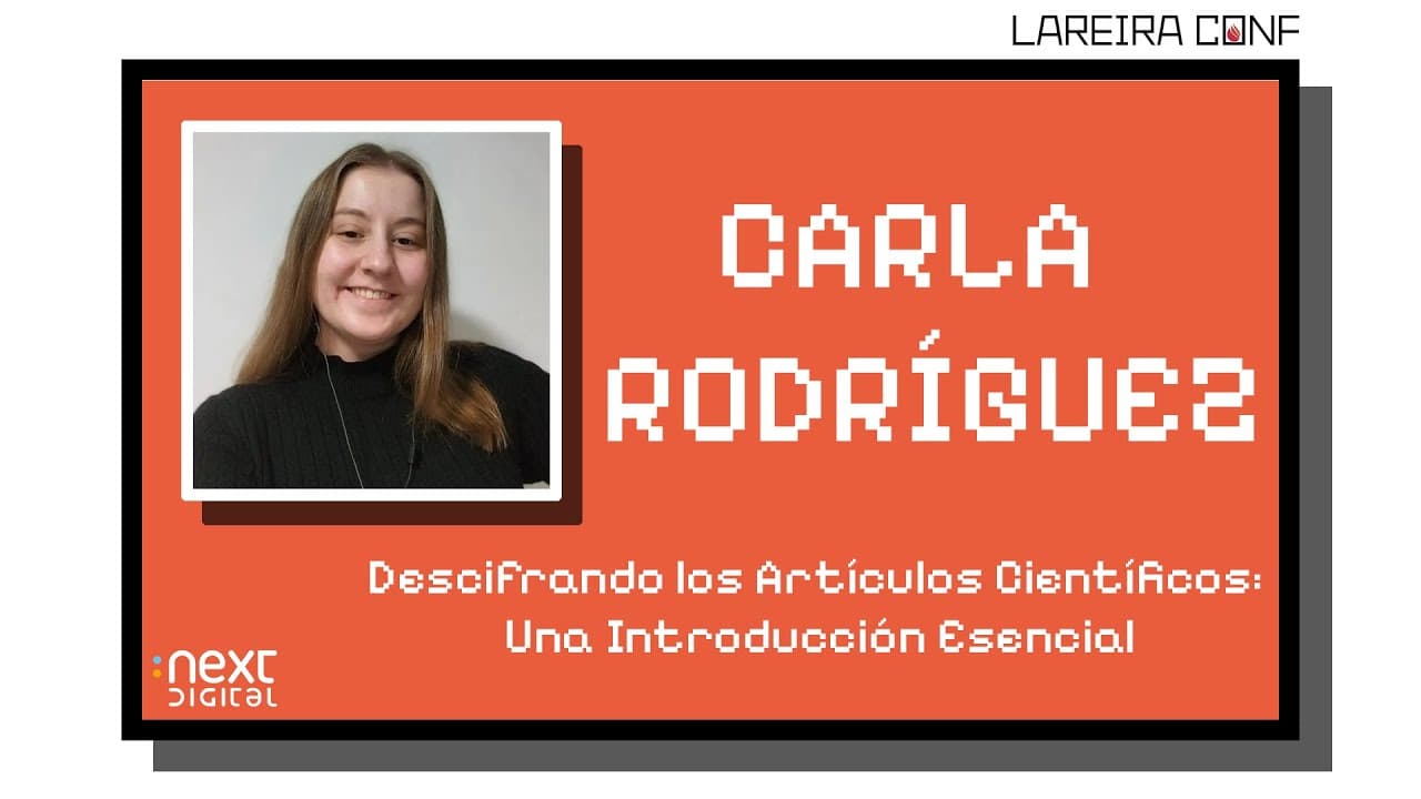 Carla Rodríguez - Descifrando los Artículos Científicos: Una Introducción Esencial - Lareira Conf 25