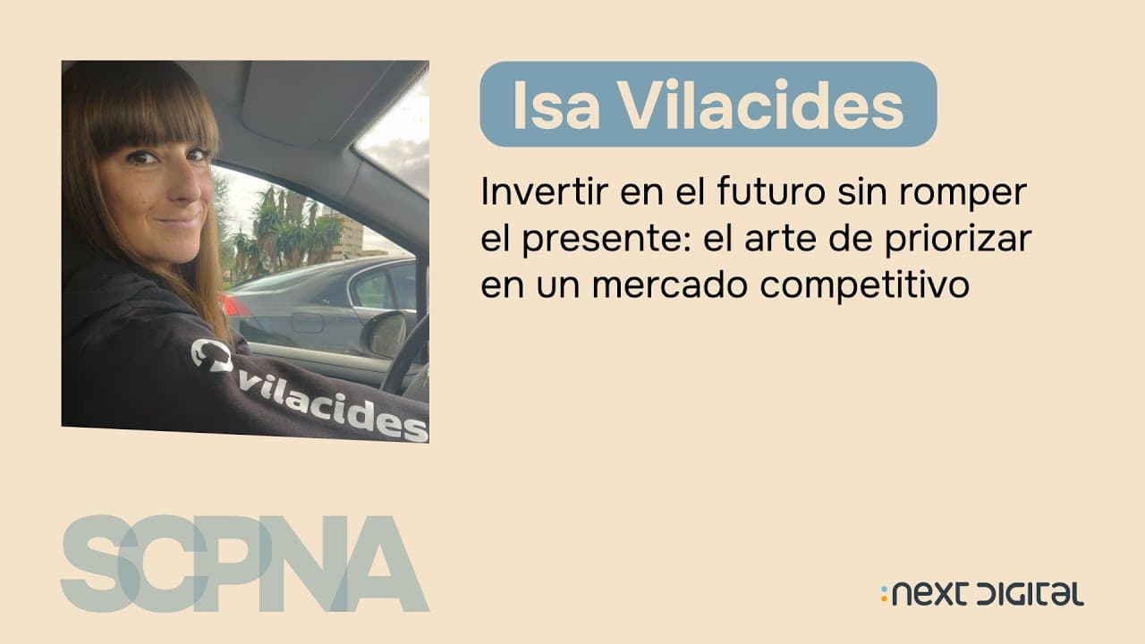 Isa Vilacides - Invertir en el futuro sin romper el presente: el arte de priorizar... - SCPNA 25